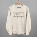 Dogs Are My Love Language Sweatshirt